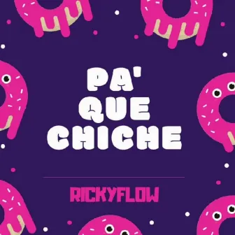 Pa Que Chiche by Ricky la perla