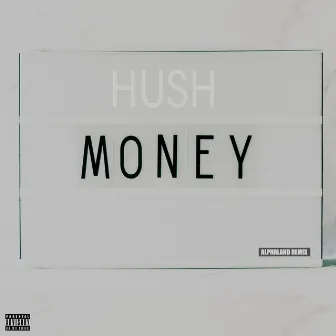 Hush Money (Alphaland Remix) by ALPHAS