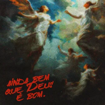 Ainda Bem Que Deus É Bom by Peddro Reverso