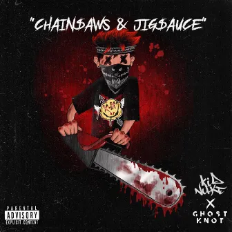 Chainsaws and Jigsauce by Kid Nuke