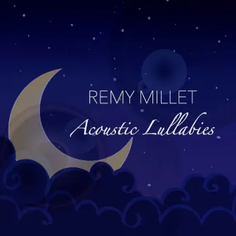 Acoustic Lullabies by Remy Millet