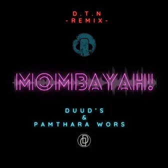 Mombayah! (D.T.N. Remix) by Duud's