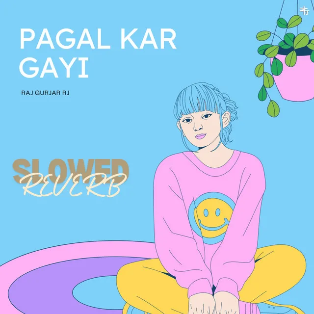 Pagal Kar Gayi Slowed Reverb