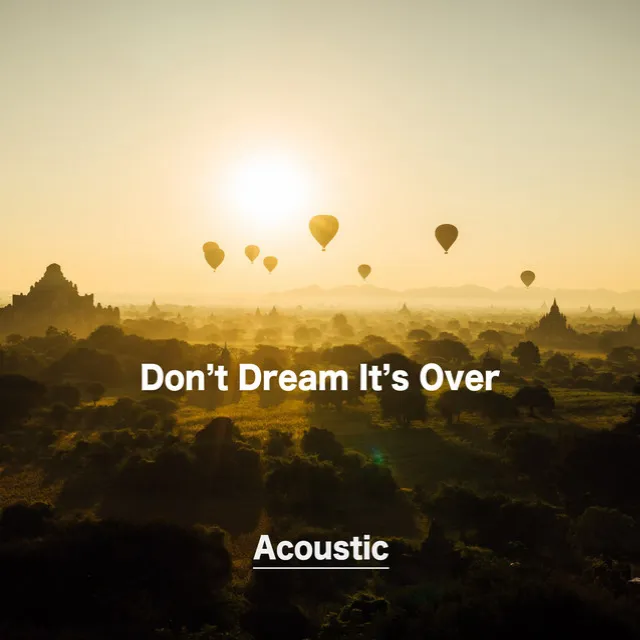 Don’t Dream It’s Over (Acoustic)