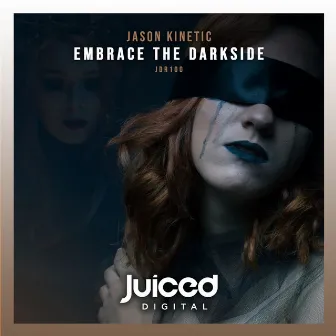 Embrace the Darkside by Jason Kinetic