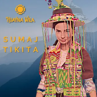 Sumaj Tikita by Huayna Wila