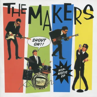 Shout On! / Hip-Notic EP by The Makers