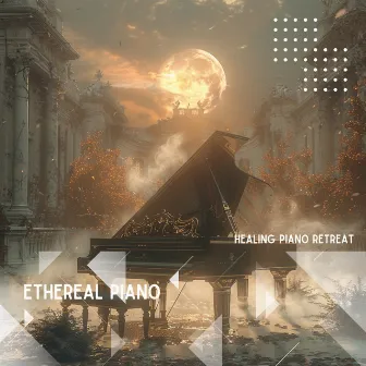 Ethereal Piano: New Age Serenity by Healing Piano Retreat