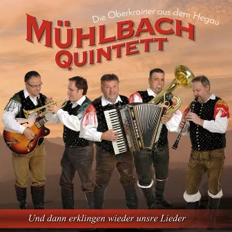 Und dann erklingen wieder unsre Lieder by Mühlbach Quintett