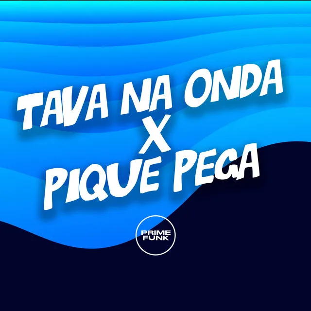 Tava na Onda X Pique Pega