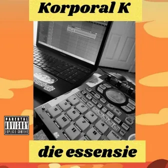 Die Essensie by Korporal K