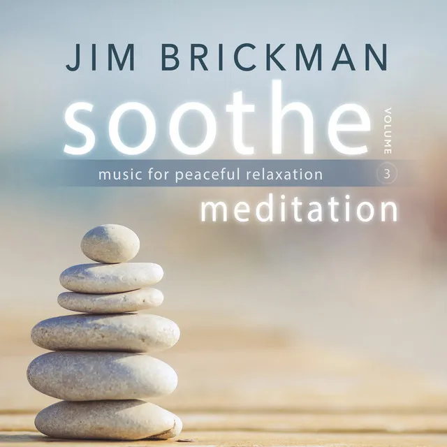 Soothe, Vol. 3: Meditation - Music for Peaceful Relaxation