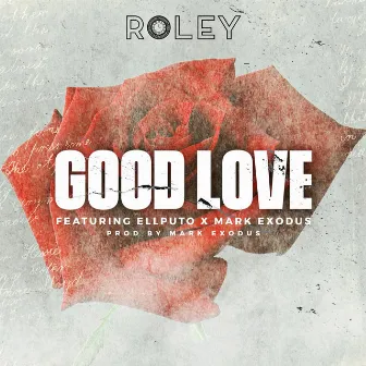 Good Love by Roley