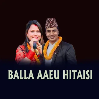 BALLA AAEU HITAISI by Ramji Paudel