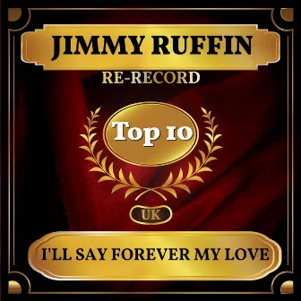 I'll Say Forever My Love (UK Chart Top 40 - No. 7) by Jimmy Ruffin