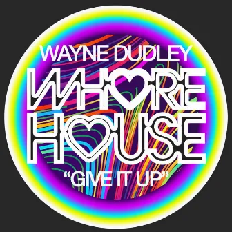 Give It Up by Wayne Dudley