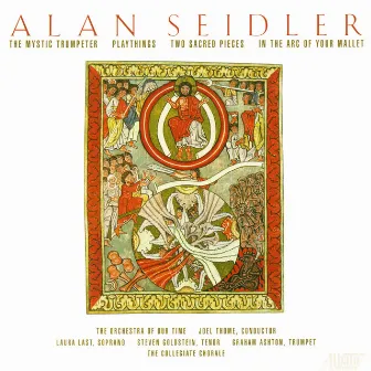 Alan Seidler: Vocal and Choral Works (1990-2008) by Joel Thome