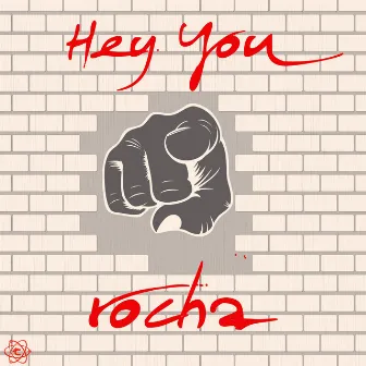 Hey You by Rocha