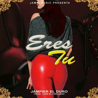 Eres Tu by Jampier el Duro