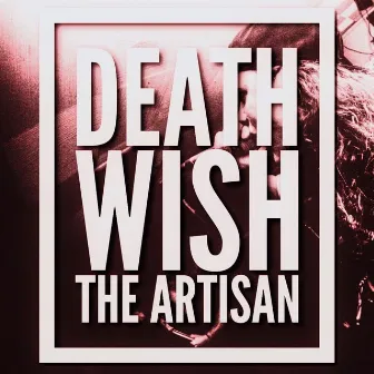 Deathwish by The Artisan