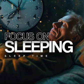 Focus on Sleeping by Sleep Time