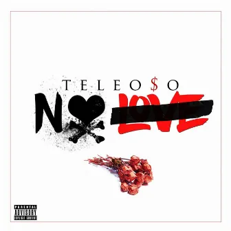 No Love by Teleoso