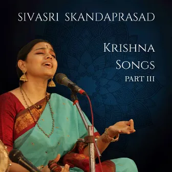 Sivasri Skandaprasad - Krishna Songs Part 3 by Sivasri Skandaprasad