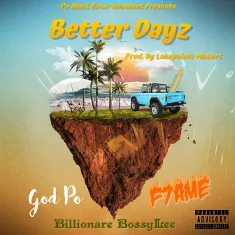 Better Dayz by God Po