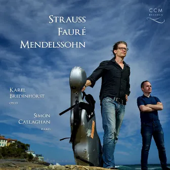 Strauss & Mendelssohn: Cello Sonatas / Fauré: Romance & Papillon by Karel Bredenhorst