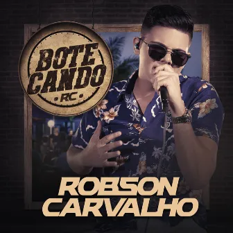 Botecando (Ao Vivo) by Robson Carvalho