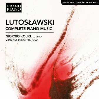 Lutosławski: Complete Piano Music by Giorgio Koukl