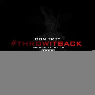 Throw It Back by Don Tr3y