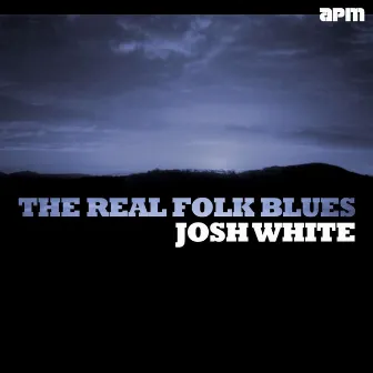 The Real Folk Blues by Josh White