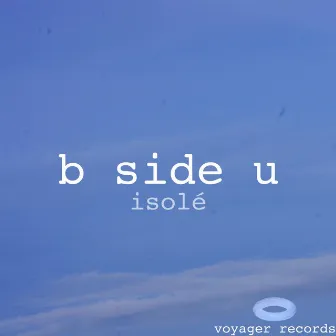 b side u by isolé