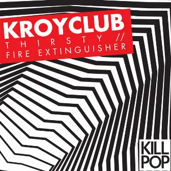 Thirsty // Fire Extinguisher by Kroyclub