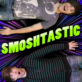 Smoshtastic by Smosh