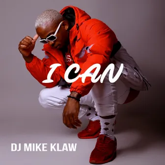 I Can by DJ Mike Klaw