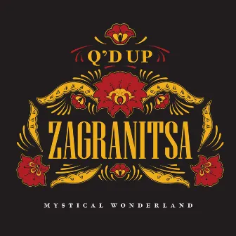 Zagranitsa: Mystical Wonderland by Q'd Up