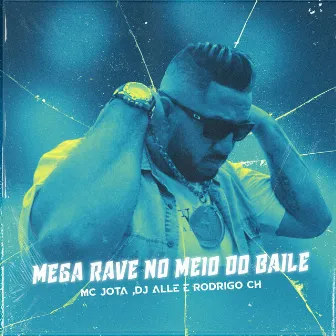 Mega Rave no Meio do Baile by Mc Jota