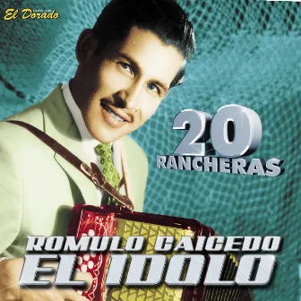 Romulo Caicedo el Ídolo: 20 Racheras by Rómulo Caicedo