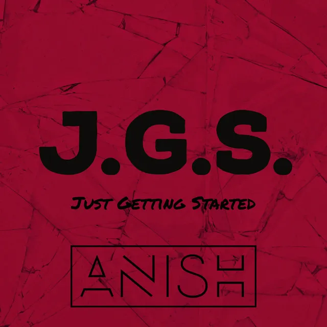 J.G.S. (Just Getting Started)