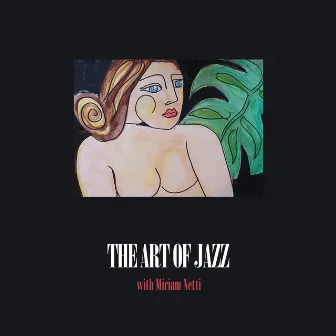 The Art of Jazz with Miriam Netti by Miriam Netti