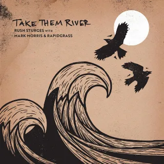 Take Them River by Rush Sturges