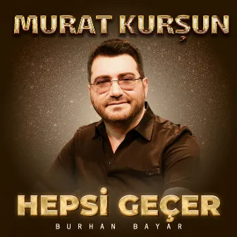 Hepsi Geçer by Burhan Bayar