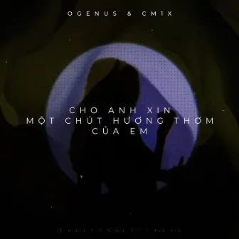 Cho Anh Xin Một Chút Hương Thơm Của Em by OgeNus