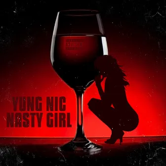 Nasty Girl by Yung Nic