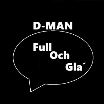 Full och gla' by Dman