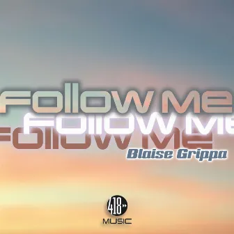 Follow Me by Blaise Grippa