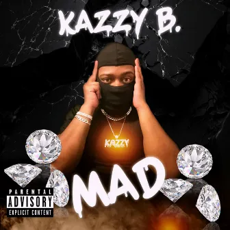 MAD by Kazzy B