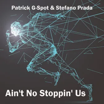 Ain't No Stoppin' Us by Patrick G-Spot